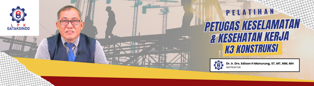 PETUGAS KESELAMATAN DAN KESEHATAN KERJA (K3) KONSTRUKSI